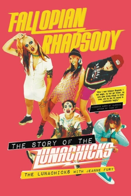 Fallopian Rhapsody - The Story of the Lunachicks
